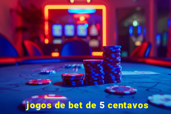 jogos de bet de 5 centavos